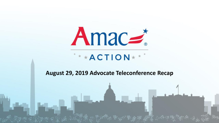 august 29 2019 advocate teleconference recap welcome
