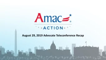 August 29, 2019 Advocate Teleconference Recap  Welcome  AMAC Action Advocate Teleconference  August