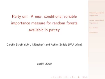 Party on! A new, conditional variable  importance  A new, conditional  importance measure for