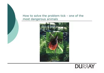 How to solve the problem tick - one of the  most dangerous animals  The tick transfers a lot of