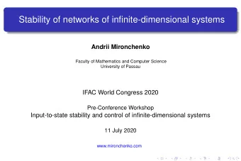 Stability of networks of infinite-dimensional systems  Andrii Mironchenko  Faculty of Mathematics