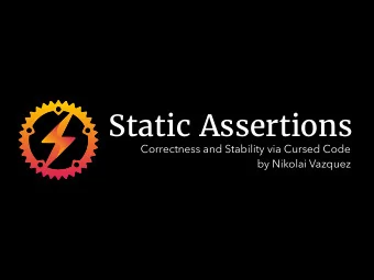 Static Assertions  Correctness and Stability via Cursed Code  by Nikolai Vazquez  Who am I? Nikolai