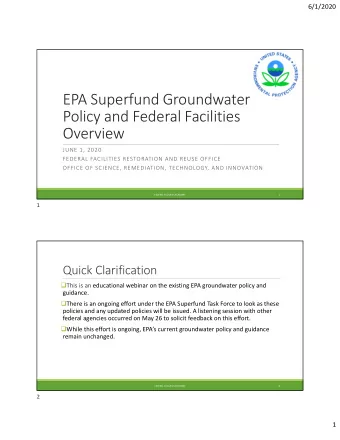 EPA Superfund Groundwater Policy and Federal Facilities Overview JUNE 1, 2020 FEDERAL FACILITIES