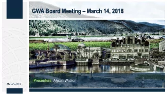 GWA Board Meeting  March 14, 2018 Presenters: Alyson Watson  March 14, 2018  Initial
