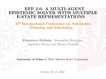EFP 2.0: A MULTI-AGENT  EPISTEMIC SOLVER WITH MULTIPLE  E-STATE REPRESENTATIONS 30 th International