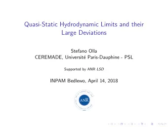 Quasi-Static Hydrodynamic Limits and their  Large Deviations  Stefano Olla  CEREMADE, Universit