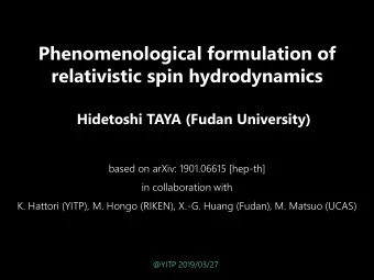 Phenomenological formulation of  relativistic spin hydrodynamics  Hidetoshi TAYA (Fudan University)