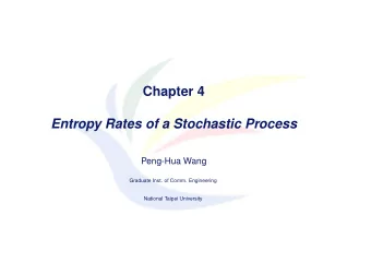 Chapter 4  Entropy Rates of a Stochastic Process  Peng-Hua Wang  Graduate Inst. of Comm.