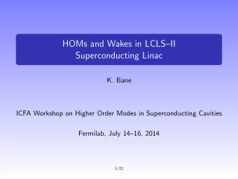 HOMs and Wakes in LCLSII  Superconducting Linac  K. Bane  ICFA Workshop on Higher Order Modes in