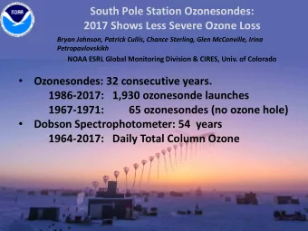 South Pole Station Ozonesondes:  2017 Shows Less Severe Ozone Loss  Bryan Johnson, Patrick Cullis,