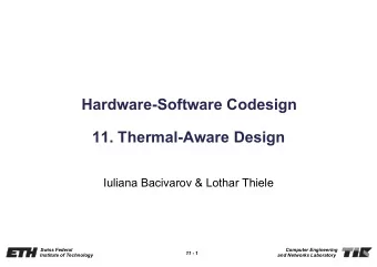 Hardware-Software Codesign  11. Thermal-Aware Design  Iuliana Bacivarov &amp; Lothar Thiele  Swiss