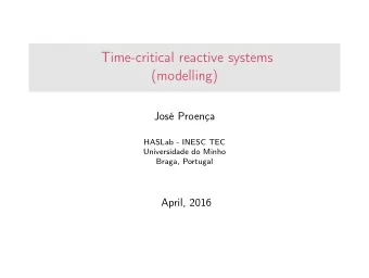 Time-critical reactive systems  (modelling)  Jos Proena  HASLab - INESC TEC  Universidade do