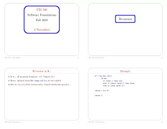 CIS 500  Software Foundations  Recursion  Fall 2005  2 November          CIS 500, 2