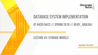DATABASE SYSTEM IMPLEMENTATION  GT 4420/6422 // SPRING 2019 // @JOY_ARULRAJ  LECTURE #3: STORAGE