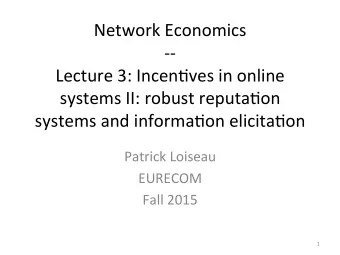 Network  Economics    --    Lecture  3:  Incen5ves  in  online