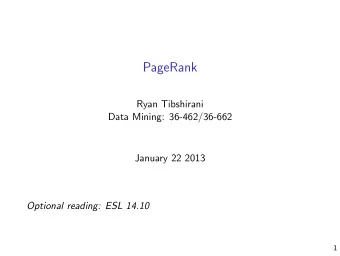 PageRank  Ryan Tibshirani  Data Mining: 36-462/36-662  January 22 2013  Optional reading: ESL 14.10