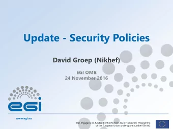 Update - Security Policies  David Groep (Nikhef)  EGI OMB  24 November 2016  www.egi.eu  EGI-Engage