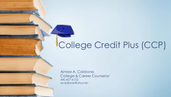 College Credit Plus (CCP)  Aimee A. Caldrone  College &amp; Career Counselor  440-427-6152