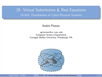 20: Virtual Substitution &amp; Real Equations  15-424: Foundations of Cyber-Physical Systems