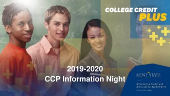 2019-2020  CCP Information Night  WWW.KENT.EDU/CCP  Agenda  What is College Credit Plus (CCP)?