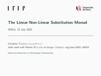 The Linear-Non-Linear Substitution Monad  OWLS, 15 July 2020 Christine Tasson (tasson@irif.fr)
