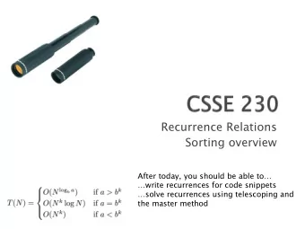 Recurrence Relations  Sorting overview  After today, you should be able to  write recurrences