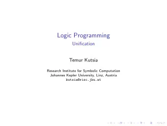Logic Programming  Unification  Temur Kutsia  Research Institute for Symbolic Computation  Johannes