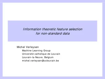 Information theoretic feature selection  for non-standard data  Michel Verleysen  Machine Learning