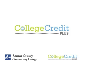 What is College Credit Plus?  College Credit Plus  Sole state program in which students  can earn