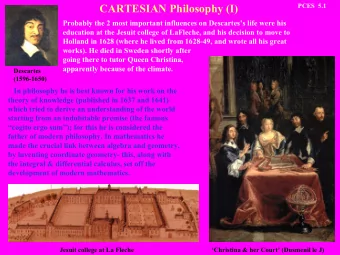 CARTESIAN Philosophy (I)  PCES  5.1  Probably the 2 most important influences on Descartess life