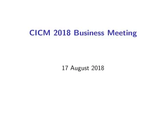 CICM 2018 Business Meeting  17 August 2018  Agenda  1. We need a note taker  2. Thanks to the