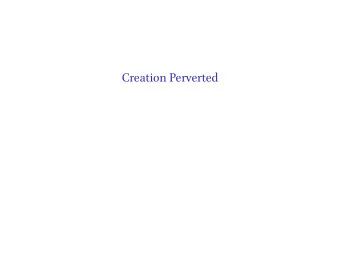 Creation Perverted  Genesis 3:15    Now the serpent was more subtle than any of the beasts of