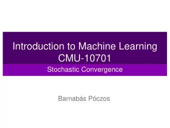 Introduction to Machine Learning  CMU-10701  Stochastic Convergence  Barnabs Pczos  Motivation