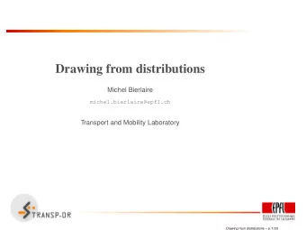 Drawing from distributions  Michel Bierlaire  michel.bierlaire@epfl.ch  Transport and Mobility