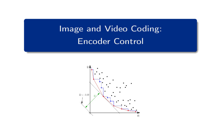 image and video coding encoder control
