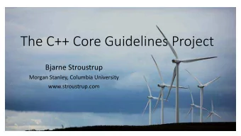 The C++ Core Guidelines Project  Bjarne Stroustrup  Morgan Stanley, Columbia University