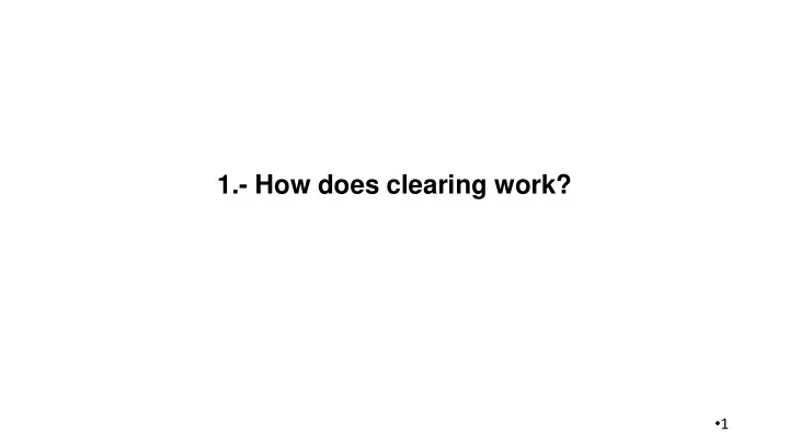 1 how does clearing work