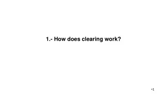 1.- How does clearing work?  1 CCP clearing  Actors involved  Actions Client  An