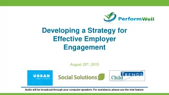 Developing a Strategy for  Effective Employer  Engagement August 20 th , 2015  Audio will be