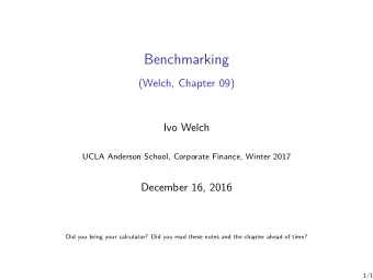 Benchmarking  (Welch, Chapter 09)  Ivo Welch  UCLA Anderson School, Corporate Finance, Winter 2017