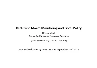 Real  Time Macro Monitoring and Fiscal Policy Florian Misch  Florian Misch Centre for European