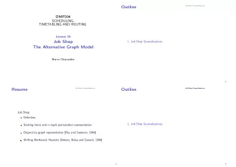 Outline  DMP204  SCHEDULING,  TIMETABLING AND ROUTING  Lecture 16  Job Shop  1. Job Shop