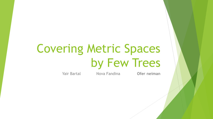 covering metric spaces by few trees