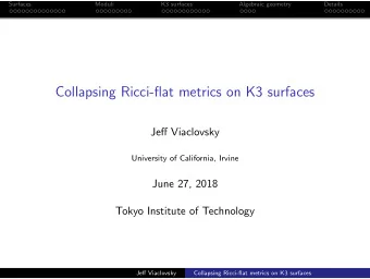 Collapsing Ricci-flat metrics on K3 surfaces  Jeff Viaclovsky  University of California, Irvine