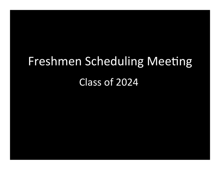 freshmen scheduling mee1ng