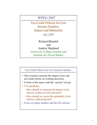 WPEG 2007  Tax-Credit Policies for Low  Income Families:  Impact and Optimality  July 2007  Richard