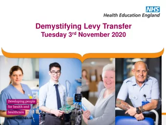 Demystifying Levy Transfer Tuesday 3 rd November 2020  Welcome and Housekeeping  Please note this