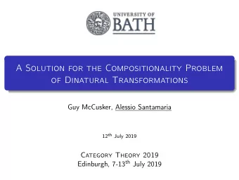A Solution for the Compositionality Problem  of Dinatural Transformations  Guy McCusker, Alessio