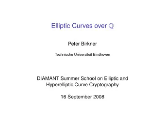 Elliptic Curves over Q  Peter Birkner  Technische Universiteit Eindhoven  DIAMANT Summer School on