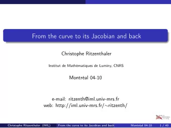 From the curve to its Jacobian and back  Christophe Ritzenthaler  Institut de Mathmatiques de